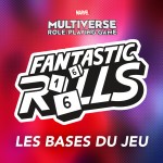 Marvel Multiverse RPG - Les bases du jeu & quelques conseils